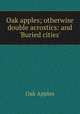 Oak apples; otherwise double acrostics: and 