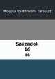 Szazadok. 16, Magyar To?rte?nelmi Ta?rsulat 