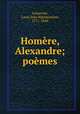 Homere, Alexandre; poemes, Louis Jean Nepomucene Lemercier 
