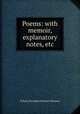 Poems: with memoir, explanatory notes, etc, Felicia Dorothea Browne Hemans 
