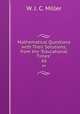 Mathematical Questions with Their Solutions, from the "Educational Times".. 66, W. J. C. Miller 