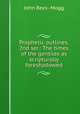 Prophetic outlines. 2nd ser.: The times of the gentiles as scripturally foreshadowed, John Rees- Mogg 