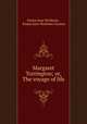 Margaret Torrington; or, The voyage of life, Emma Jane Worboise , Emma Jane Worboise Guyton 