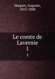 Le comte de Lavernie. 1, Maquet, Auguste, 1813-1888 
