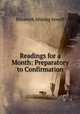 Readings for a Month: Preparatory to Confirmation, Elizabeth Missing Sewell 