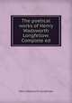 The poetical works of Henry Wadsworth Longfellow. Complete ed, Henry Wadsworth Longfellow 