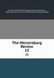 The Mercersburg Review. 15, Franklin and Marshall College Alumni Association, Reformed Church in the United States Publication Board 