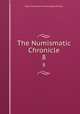 The Numismatic Chronicle. 8, Royal Numismatic Society (Great Britain) 