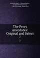 The Percy Anecdotes: Original and Select. 7, REUBEN. PERCY , Thomas Byerley , Joseph Clinton Robertson, 1788-1852 comp, Sholto Percy 