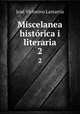 Miscelanea histrica i literaria. 2, Jose Victorino Lastarria 