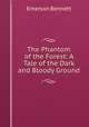 The Phantom of the Forest: A Tale of the Dark and Bloody Ground, Emerson Bennett 