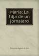 Maria: La hija de un jornalero, Wenceslao Ayguals de Izco, ( 
