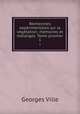 Recherches experimentales sur la vegetation: memoires et melanges. Tome premier, Georges Ville 