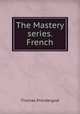 The Mastery series. French, Thomas Prendergast 