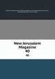 New Jerusalem Magazine. 40, General Convention of the New Jerusalem in the United States of America , Massachusetts New -Church Union 