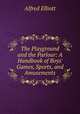 The Playground and the Parlour: A Handbook of Boys