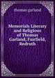 Memorials Literary and Religious of Thomas Garland, Fairfield, Redruth., Thomas Garland 