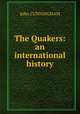 The Quakers: an international history, John Cunningham 