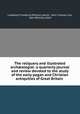The reliquary and illustrated arch?ologist: a quarterly journal and review devoted to the study of the early pagan and Christian antiquities of Great Britain, Llewellyn Frederick William Jewitt, John Charles Cox, John Romilly Allen 