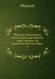 Plutarchi Chaeronensis Varia scripta quae Moralia vulgo vocantur: ad optimorum librorum fidem .. 3, Plutarch 