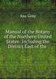 Manual of the Botany of the Northern United States: Including the District East of the ., Asa Gray 