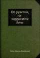 On pyaemia, or suppurative fever, Peter Murray Braidwood 