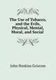 The Use of Tobacco, and the Evils, Physical, Mental, Moral, and Social ., John Hoskins Griscom 