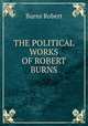 THE POLITICAL WORKS OF ROBERT BURNS, Burns Robert 