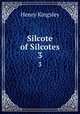 Silcote of Silcotes. 3, Kingsley Henry 