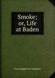 Smoke; or, Life at Baden, Ivan Sergeevich Turgenev 
