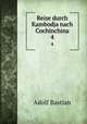 Reise durch Kambodja nach Cochinchina. 4, Adolf Bastian 