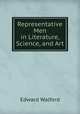 Representative Men in Literature, Science, and Art, Edward Walford 