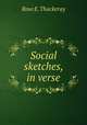 Social sketches, in verse, Rose E. Thackeray 