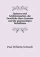 Spinoza und Schleiermacher, die Geschicke ihrer Systeme und ihr gegenseitiges Verhaltniss, Paul Wilhelm Schmidt 