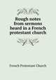 Rough notes from sermons heard in a French protestant church, French Protestant Church 