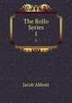 The Rollo Series. 1, Jacob Abbott 