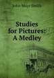 Studies for Pictures: A Medley, John Moyr Smith 