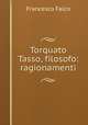 Torquato Tasso, filosofo: ragionamenti, Francesco Falco 