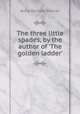 The three little spades, by the author of 