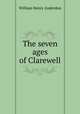 The seven ages of Clarewell, William Henry Anderdon 