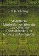 Statistische Mittheilungen uber die Gas Anstalten Deutschlands: Der Schweiz und einige Gas ., N. H. Schilling 