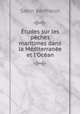 Etudes sur les peches maritimes dans la Mediterranee et l