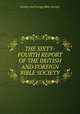 THE SIXTY-FOURTH REPORT OF THE BRITISH AND FOREIGN BIBLE SOCIETY, British and Foreign Bible Society 