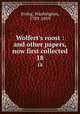 Wolfert`s roost : and other papers, now first collected. 18, Irving, Washington, 1783-1859 