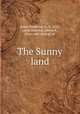 The Sunny land, Jones, Buehring H., b. 1823, comp,Houston, James A., [from old catalog] ed 