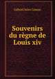 Souvenirs du regne de Louis xiv, Gabriel Jules Cosnac 