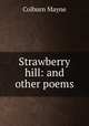 Strawberry hill: and other poems, Colburn Mayne 