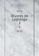uvres de Lagrange. 2, Joseph Louis Lagrange 