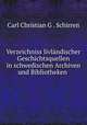 Verzeichniss livlandischer Geschichtsquellen in schwedischen Archiven und Bibliotheken ., Carl Christian G . Schirren 