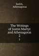 The Writings of Justin Martyr and Athenagoras. 2, Justin, Athenagoras 